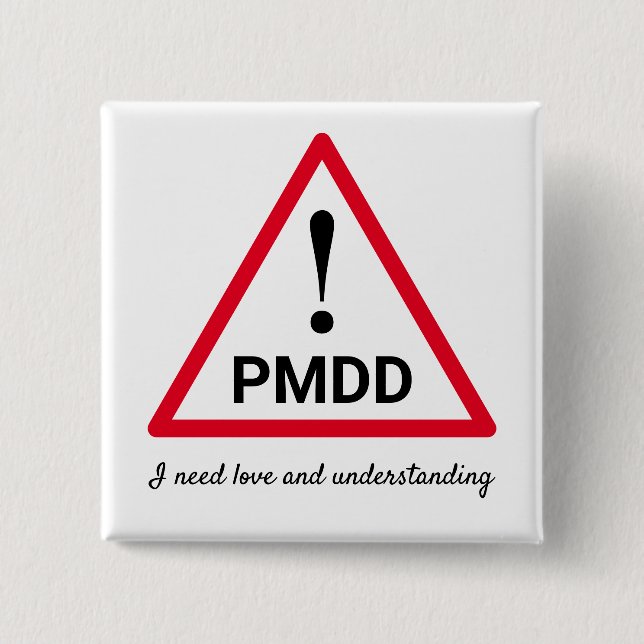 ! PMDD - I need love and understanding 2 Inch Square Button (Front)