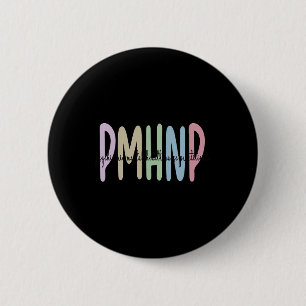 Pmhnp Psychiatric Mental Health Nurse Practitioner 2 Inch Round Button