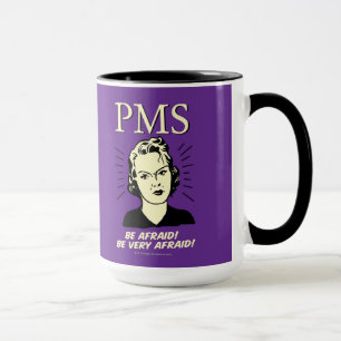 PMS: Be Afraid Mug