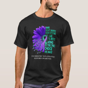 PNES Awareness We Don't Know How Strong Purple Tea T-Shirt
