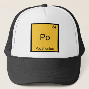 Po - Pocahontas Funny Chemistry Element Symbol Tee Trucker Hat
