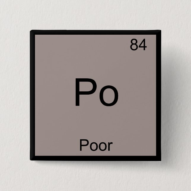 Po - Poor Chemistry Element Symbol Funny Periodic 2 Inch Square Button (Front)