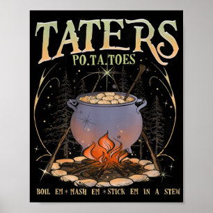 Po-ta-toes Taters Boil Em Mash Em Stick Em In A St Poster