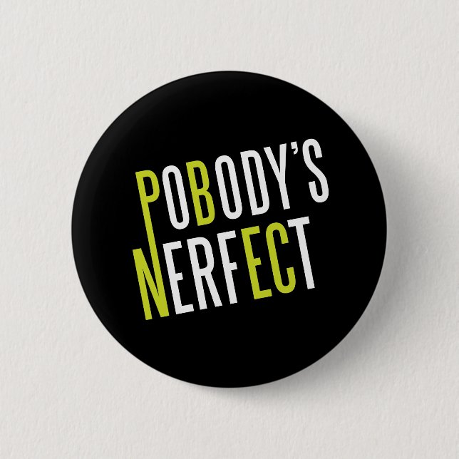 Pobody's Nerfect 2 Inch Round Button (Front)