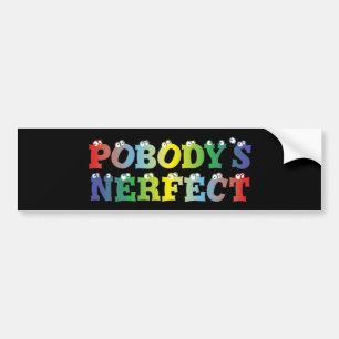 Pobody's Nerfect Bold Bumper Sticker