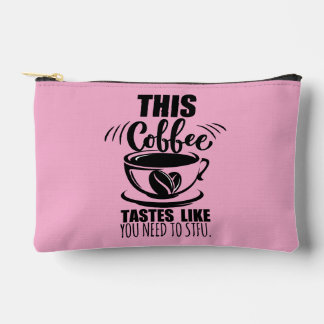 Pochette À Accessoires Ce café a le goût que vous devez la fermer