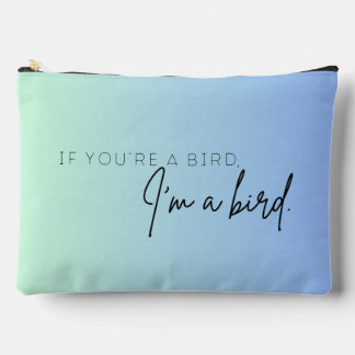 Pochette À Accessoires Si vous êtes un oiseau, je suis un oiseau (B)