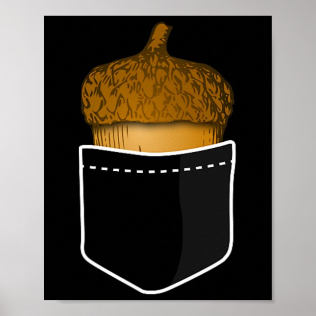 Pocket Acorn  - Oak Nuts Fall Plants Nature Tee  Poster (Front)