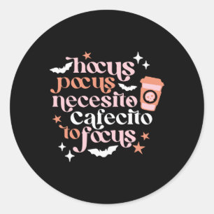 Pocus Necesito Cafecito To Focus Halloween Coffee Classic Round Sticker