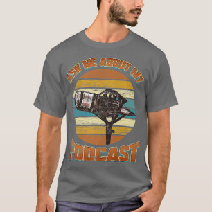 Podcast Host Ask Me About My Podcast Radio Gift T-Shirt