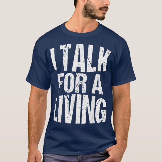 Podcast Host Podcaster  I Talk for a Living T-Shirt (Front)