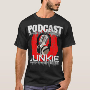 PODCAST JUNKIE Podcaster Talk Show Podcast Gift T-Shirt