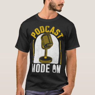 Podcast Mode On Podcaster Podcasting Interviewer T-Shirt