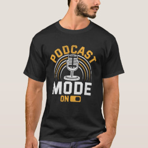 Podcast Mode On  Podcaster Podcasting Interviewer  T-Shirt