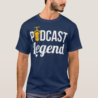Podcast  Podcast Legend Podcast T for Podcasters T-Shirt