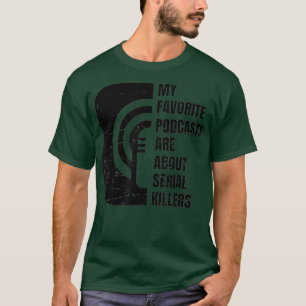 Podcast True Crime Lover Podcast Junkie Gift T-Shirt