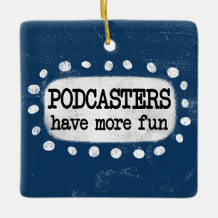 Podcasters Have More Fun Ornament