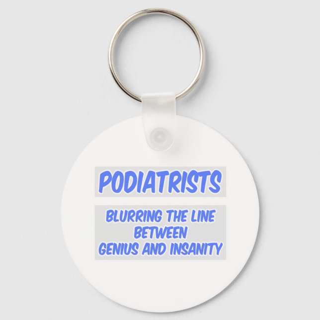 Podiatrist Joke .. Genius and Insanity Keychain (Front)
