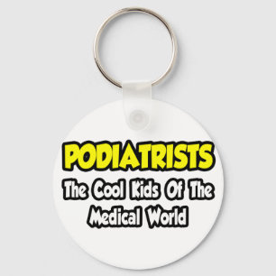 Podiatrists...Cool Kids of Medical World Keychain