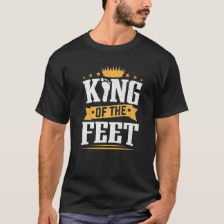 Podiatrists King Of The Feet Podiatrist Podiatry T-Shirt