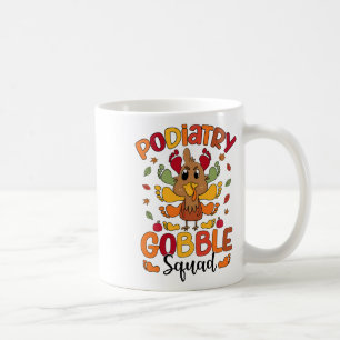 Podiatry Gobble Squad Turkey Podiatrist Funny Than Coffee Mug