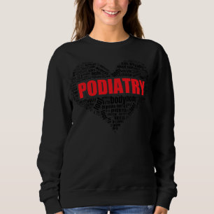 Podiatry Heart Shape Word Cloud Foot doctor Sweatshirt