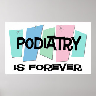 Podiatry Is Forever Poster