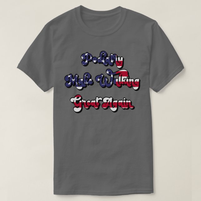 Podiatry Make Walking Great Again  T-Shirt (Design Front)