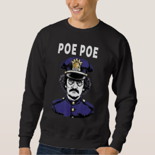 Poe Poe Police  Edgar Allan Poe Sweatshirt