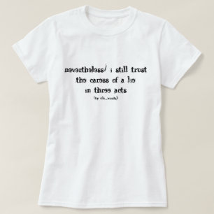 poem about life and lies T-Shirt
