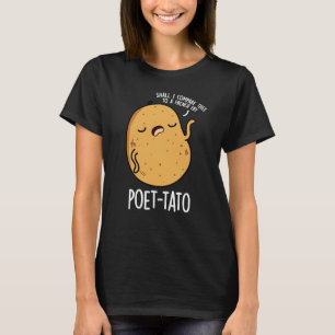 Poet-tato Funny Potato Pun Dark BG T-Shirt