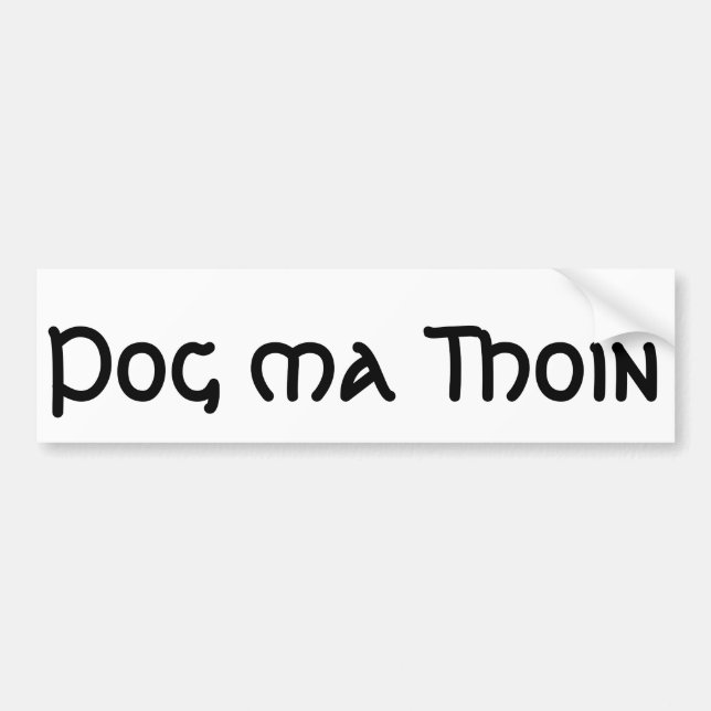 Pog ma Thoin (Kiss my Irish) Bumper Sticker (Front)