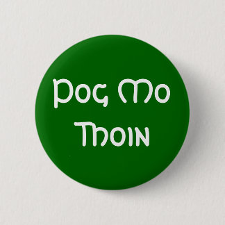 Pog Mo Thoin 2 Inch Round Button