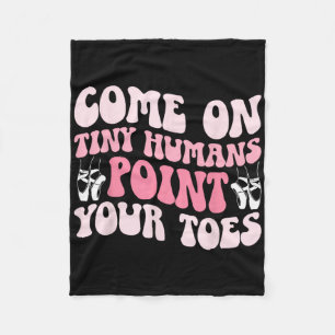 Point Your Toes Dance Teacher Dancing Teacher _1 Fleece Blanket