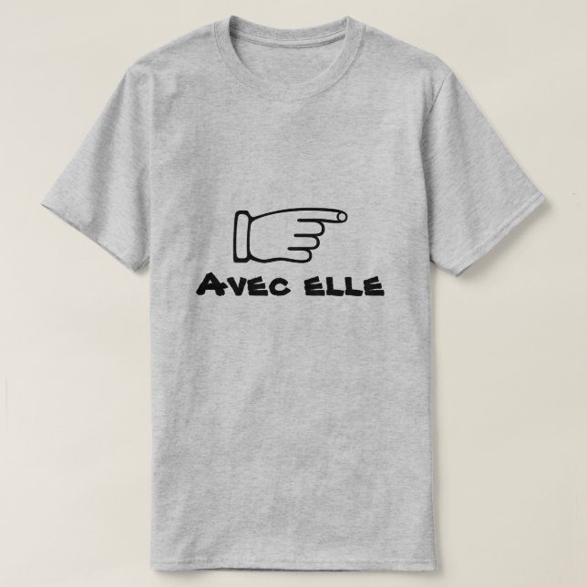Pointing finger with text Avec elle T-Shirt (Design Front)