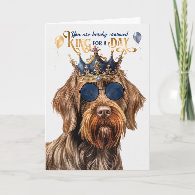 Pointing Griffon Dog King for a Day Funny Birthday Card (Front)