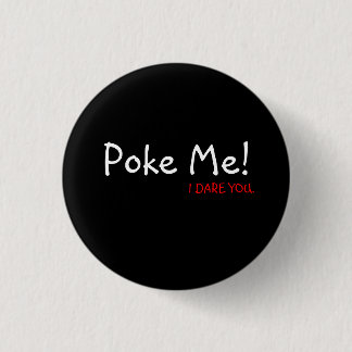 Poke Me!, I DARE YOU. 1 Inch Round Button