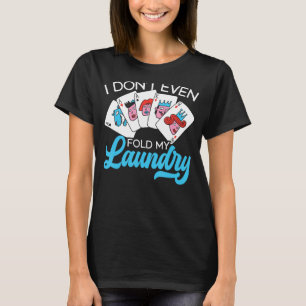 Poker Cards Bluffing Casino Player Gambling Poker  T-Shirt