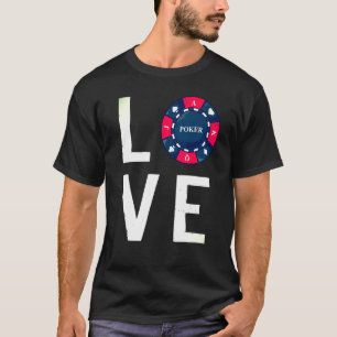 Poker Chip Love Sign Card Games Player  Idea T-Shirt