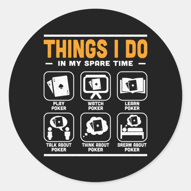 Poker Chips Aces Spades Things I Do In My Spare Ti Classic Round Sticker (Front)