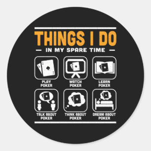 Poker Chips Aces Spades Things I Do In My Spare Ti Classic Round Sticker