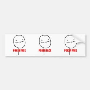Poker Face - Bumper Sticker