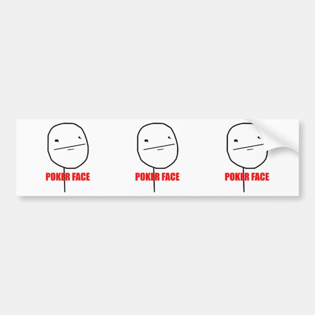 Poker Face - Bumper Sticker (Front)