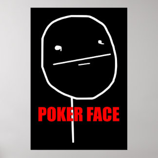 Poker Face Meme Poster