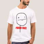 Poker Face Meme Shirt<br><div class="desc">Poker face</div>
