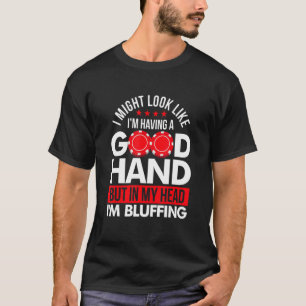Poker Gambler Card Playing Pot Player Bluffing T-Shirt