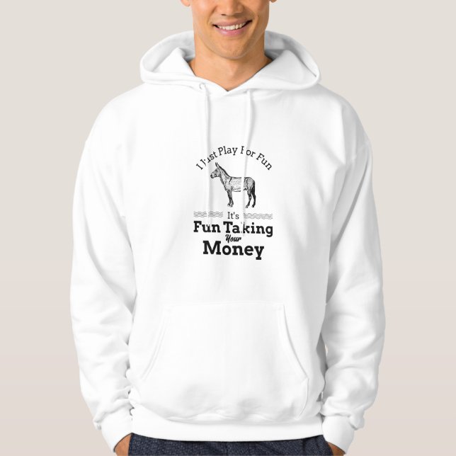 Poker Hoodie Donkey "I Just Play for Fun" (Front)