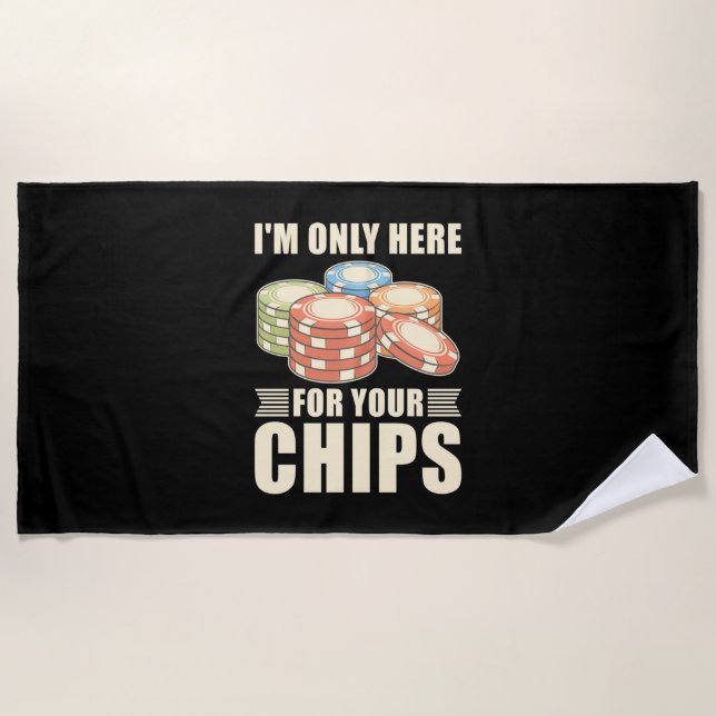 Poker I Am Only Here For Your Chips Beach Towel (Front)