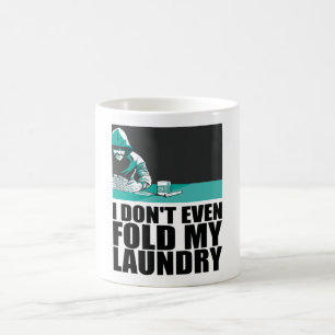 Poker - I Don't Even Fold My Laundry Coffee Mug