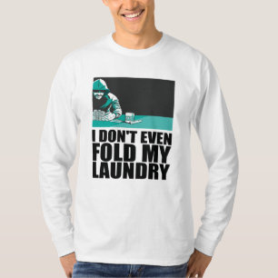 Poker - I Don't Even Fold My Laundry T-Shirt